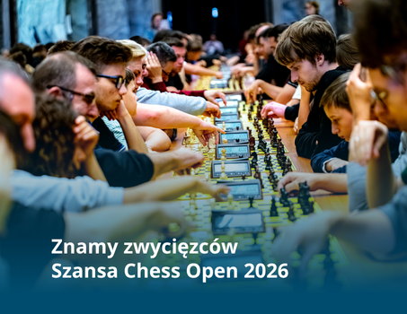 Szansa Chess Open 2026 – znamy zwycięzców! 